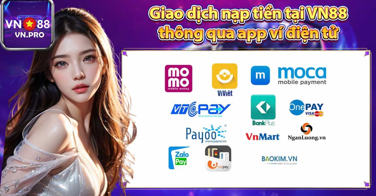 Giao dịch nạp tiền tại VN88 thông qua app ví điện tử